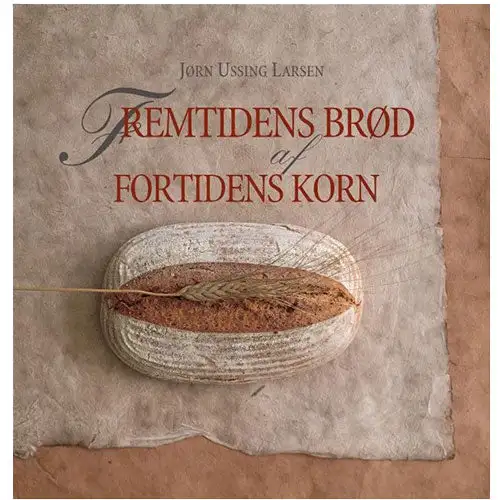Fremtidens Brød af Fortidens Korn - bog